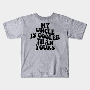 My Uncle Is Cooler Than Yours Funny Cool Uncle Kids T-Shirt